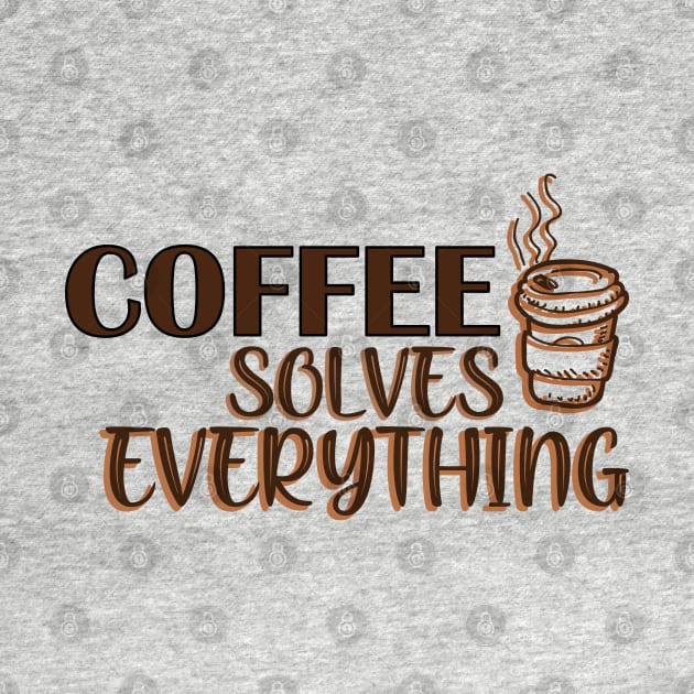 Coffee solves everything by SamridhiVerma18